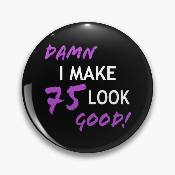 Item preview, Funny 75th Birthday Looks Good designed and sold by thepixelgarden.