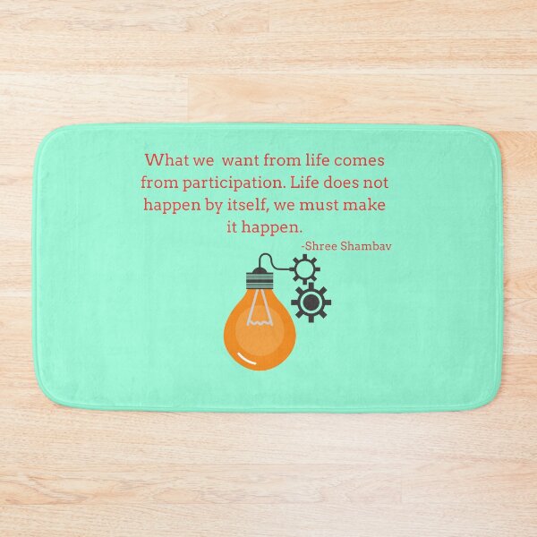 Item preview, 'What we want from life comes from participation. Life does not happen by itself, we must make it happen'- Shree Shambav designed and sold by Rechtop.