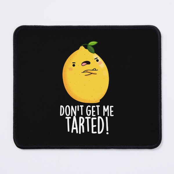 Item preview, Don't Get Me Tarted Funny Lemon Puns (Dark BG) designed and sold by punnybone.