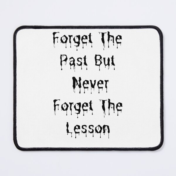 Item preview, Forget The Past But Never Forget The Lesson,  forget the past remember the lesson designed and sold by Shifa19.