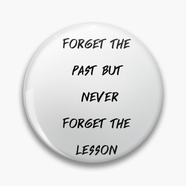 Item preview, Forget The Past But Never Forget The Lesson,  forget the past but never designed and sold by Shifa19.