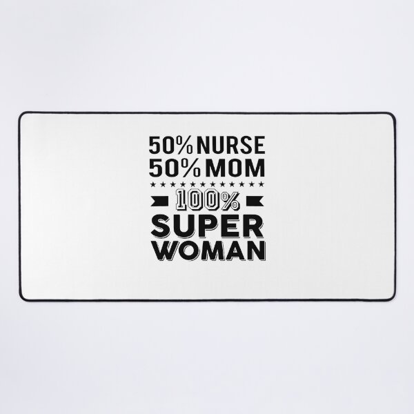 Item preview, 50% Nurse %0% Mom 100% Super Woman designed and sold by mazzeisalingf.