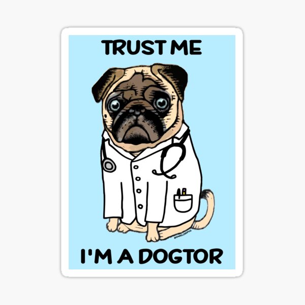 TRUST ME I'M A DOGTOR PUG Sticker