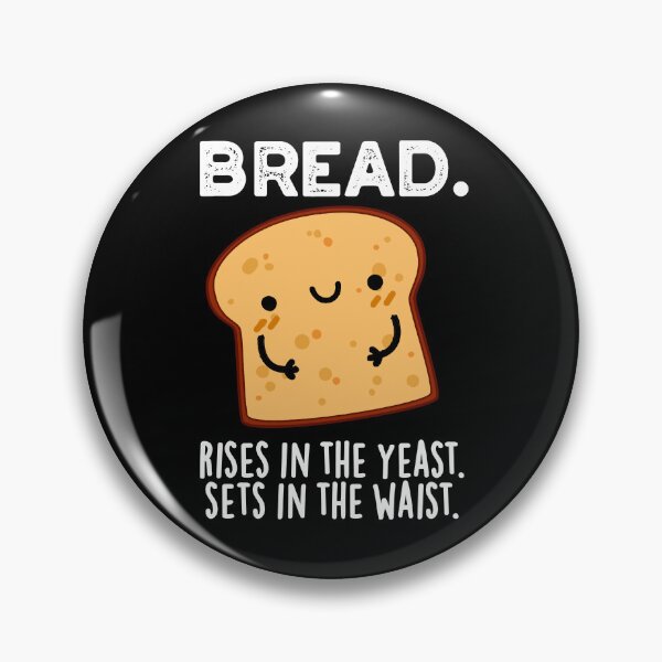 Item preview, Bread Rises In The Yeast Sets In The Waist Puns (Dark BG) designed and sold by punnybone.