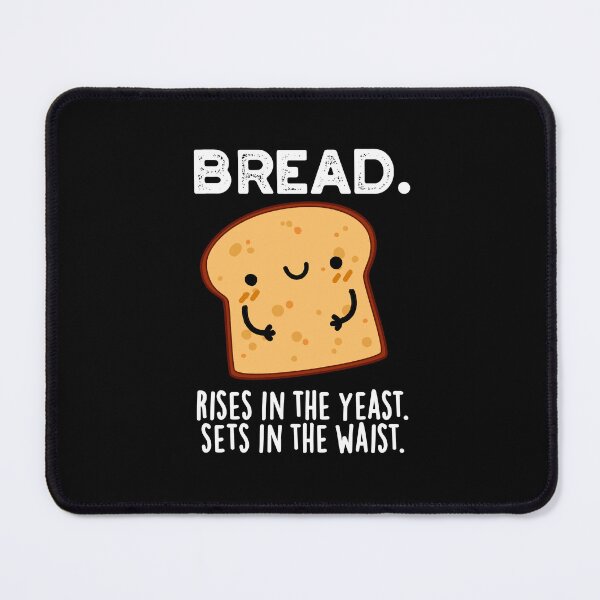 Item preview, Bread Rises In The Yeast Sets In The Waist Puns (Dark BG) designed and sold by punnybone.