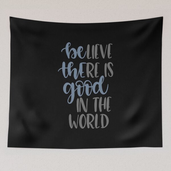 Item preview, Believe There Is Good In The World designed and sold by adametzb.