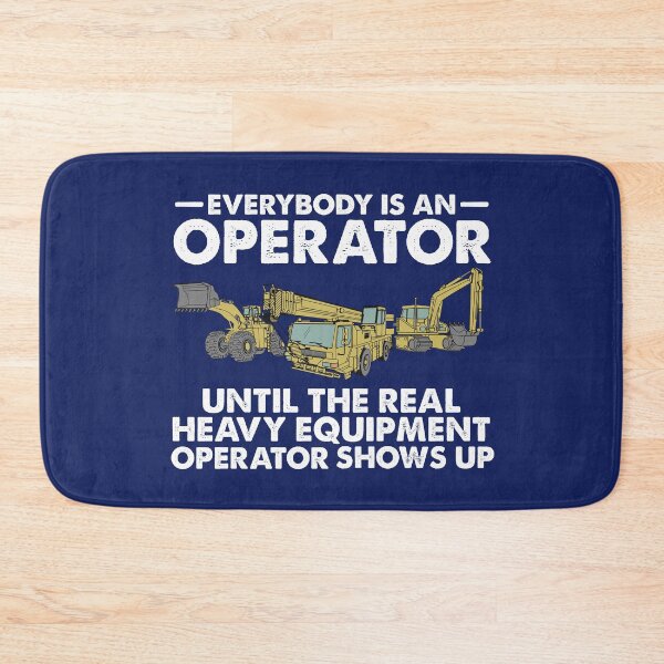 Item preview, Everybody is an Operator Until The Real Heavy Equipment Operator Shows Up designed and sold by alenaz.
