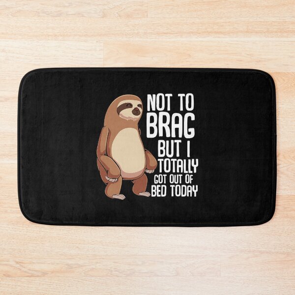 Item preview, Not To Brag But I Totally Got Out Of Bed Today Sloth Lazy designed and sold by ArcWarden-art.