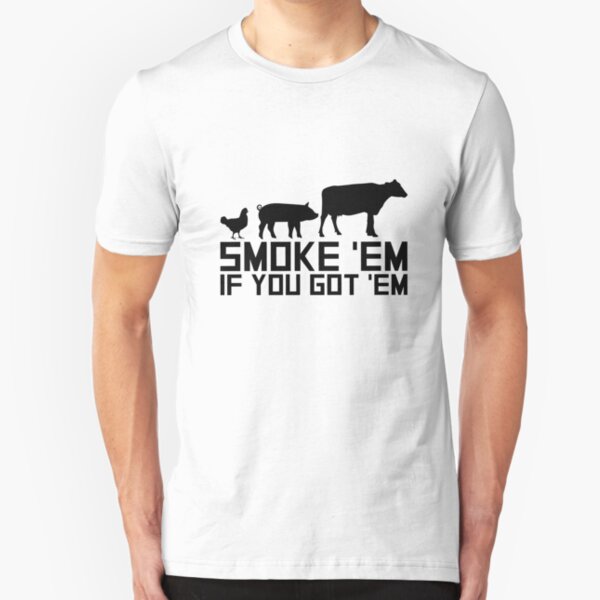 Barbecue Grilling Funny Gif Smoke 'Em If You Got 'Em Slim Fit T-Shirt