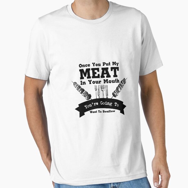 Item preview, You Put My Meat In Your Mouth Bbq Barbecue Funny  designed and sold by miracletee.