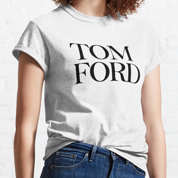 Tom Ford Women T-Shirts for Sale | Redbubble