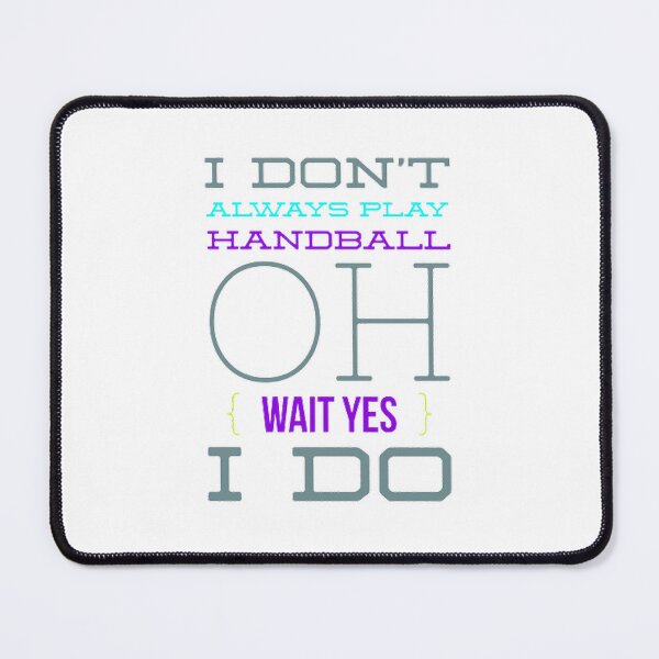 Item preview, I Don't Always Play Handball Oh Wait Yes I Do designed and sold by Hammy97.