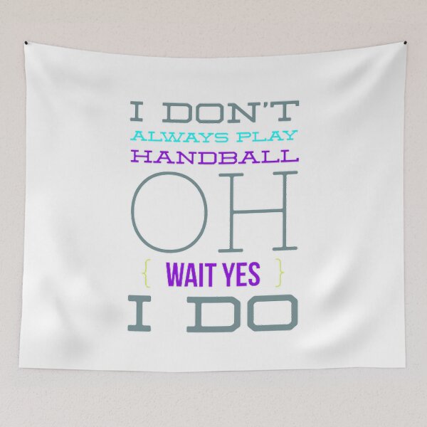 Item preview, I Don't Always Play Handball Oh Wait Yes I Do designed and sold by Hammy97.