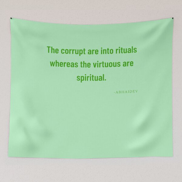 Item preview, 'The corrupt are into rituals whereas the virtuous are spiritual'- Abhaidev designed and sold by Rechtop.