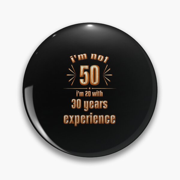 Item preview, i'm not 50 i'm 20 with 30 years experience designed and sold by nanoununjarb.