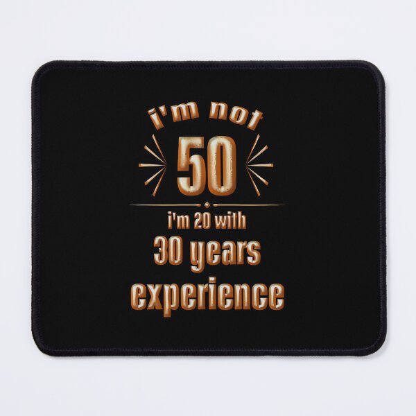 Item preview, i'm not 50 i'm 20 with 30 years experience designed and sold by nanoununjarb.