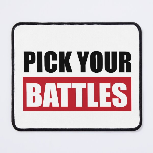 Item preview, You Have To Pick Your Battles designed and sold by hakimhl.