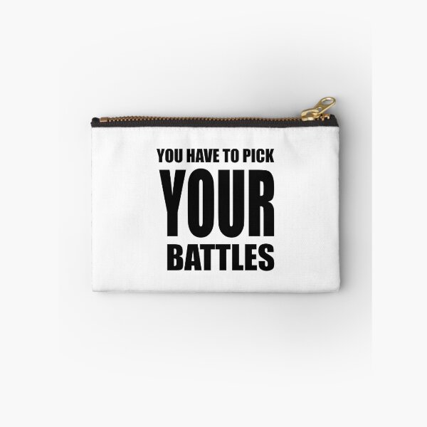 Item preview,  You Have To Pick Your Battles designed and sold by hakimhl.