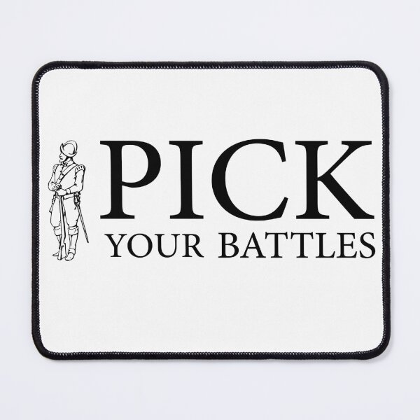 Item preview, You Have To Pick Your Battles designed and sold by hakimhl.
