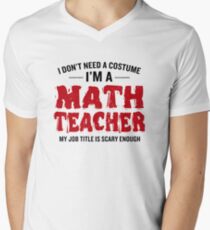 Don't Need A Costume Math Teacher Funny Halloween Men's V-Neck T-Shirt