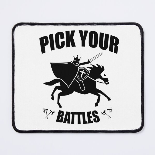 Item preview, You Have To Pick Your Battles designed and sold by hakimhl.