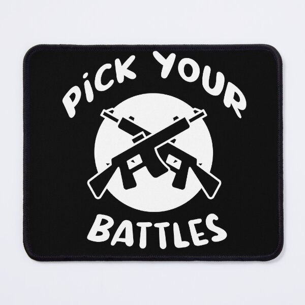 Item preview, You Have To Pick Your Battles designed and sold by hakimhl.