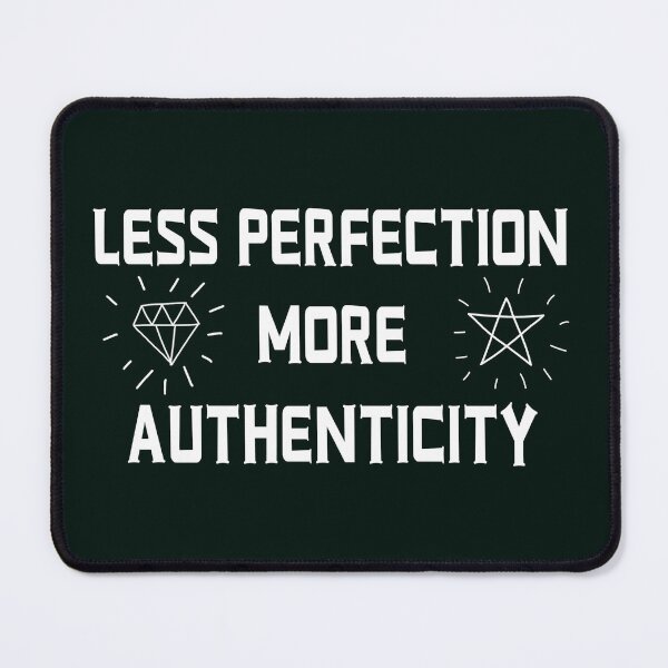 Item preview, Less perfection more authenticity  designed and sold by SidTastic .