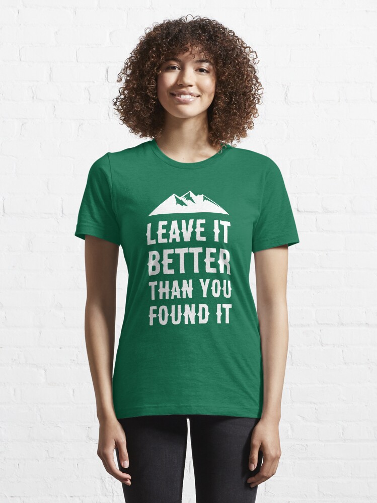 better than we found it shirt