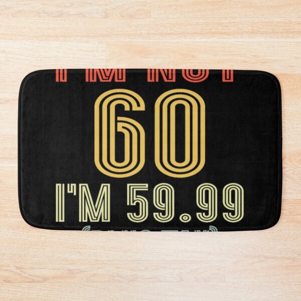 Item preview, I'm Not 60 I'm 59.99 Plus Tax, Retro 60th Birthday designed and sold by nanoununjarb.