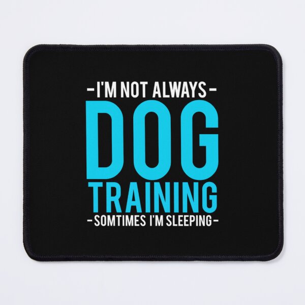 Item preview, I'm Not Always Dog Training designed and sold by nanoununjarb.