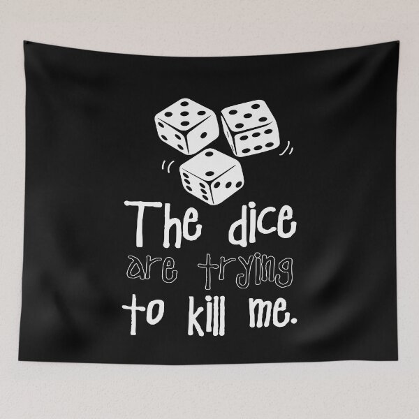 Item preview, The Dice Are Trying To Kill Me designed and sold by MooonTees.