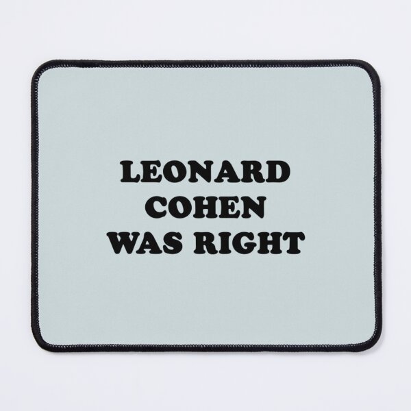 Item preview, Leonard cohen was right    designed and sold by sophroniarey.