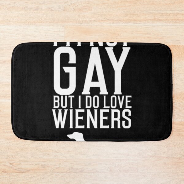 Item preview, I'm Not Gay But Do Love Weiners Dogs Dachsund designed and sold by nanoununjarb.