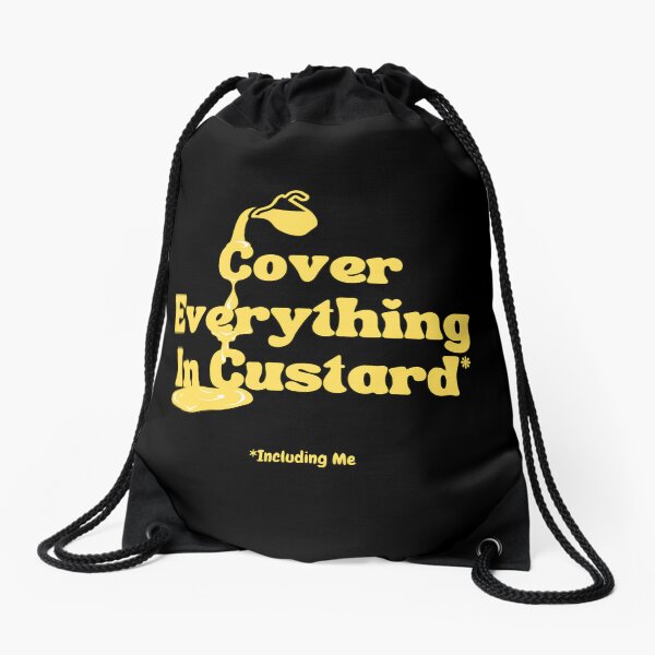 Cover Everything In Custard* Including Me Drawstring Bag