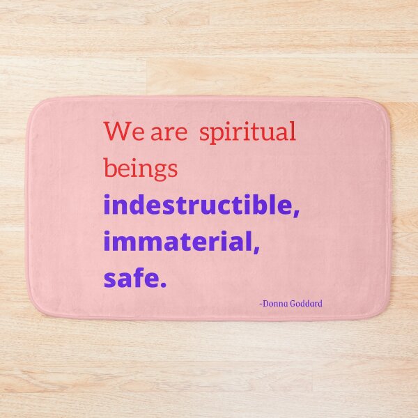 Item preview, 'We are spiritual beings; indestructible, immaterial, safe'- Donna Goddard designed and sold by Rechtop.