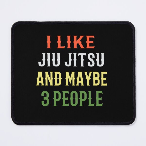 Item preview, I Like Jiu Jitsu And Maybe 3 People! Jiu Jitsu Design for a Jiu Jitsu / Jujitsu Lover designed and sold by TheKarateStore.