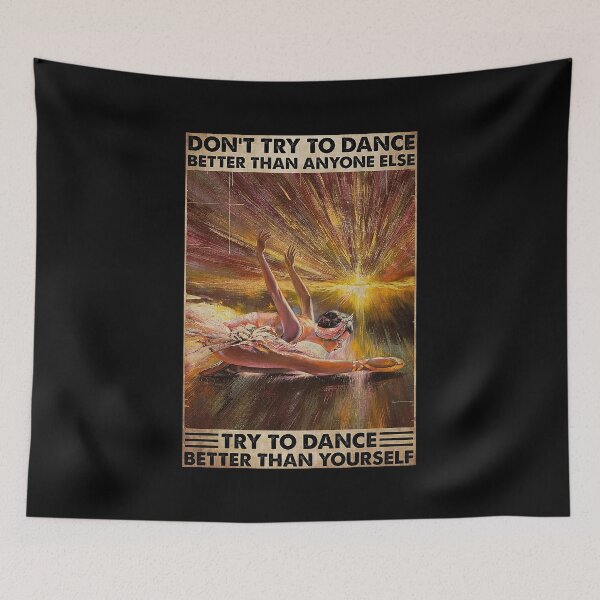 Item preview, Ballet - Don't Try To Dance Better Than Anyone Else   designed and sold by SEANPARKERAU.