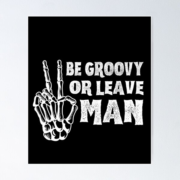 Item preview, Be Groovy or Leave Man designed and sold by LiToDesignCo.