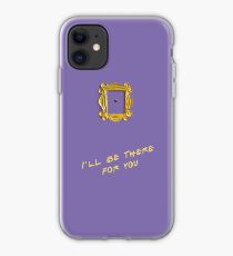 I'll be there for you iPhone Case
