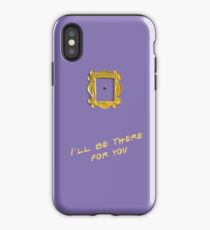 I'll be there for you iPhone Case
