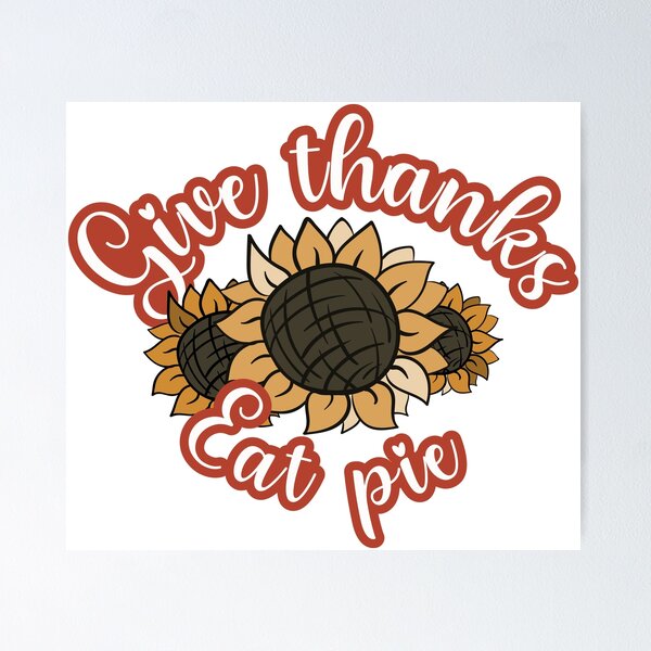 Item preview, Give thanks, eat pie. Thanksgiving sunflowers designed and sold by HelgaScand.