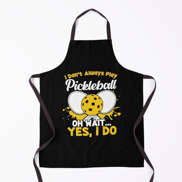 Item preview, I Don't Always Play Pickleball Oh Wait Yes I Do Funny Humor designed and sold by Nessshirts.