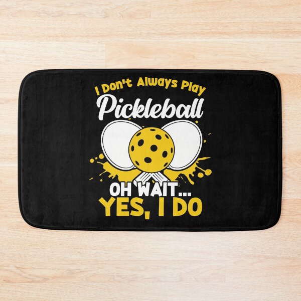 Item preview, I Don't Always Play Pickleball Oh Wait Yes I Do Funny Humor designed and sold by Nessshirts.