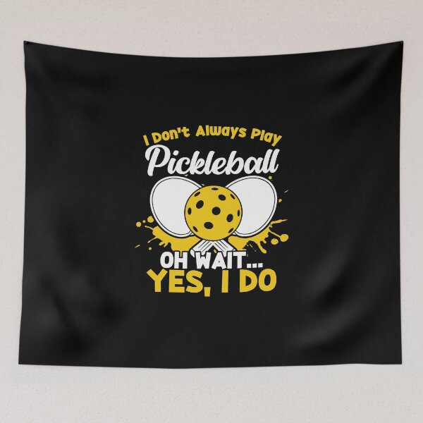 Item preview, I Don't Always Play Pickleball Oh Wait Yes I Do Funny Humor designed and sold by Nessshirts.