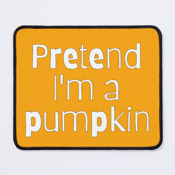Item preview, Pretend I'm a Pumpkin designed and sold by onepony.