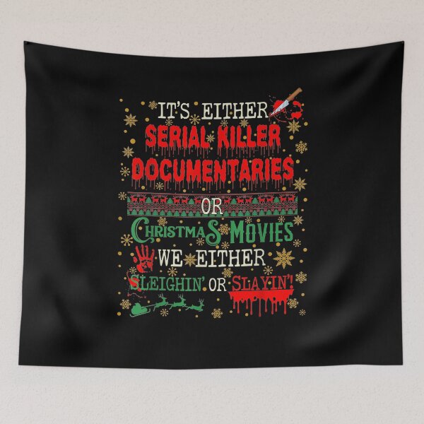 Item preview, It's Either Serial Killer Documentaries or Christmas Movies We Either Sleighin' or Slayin' designed and sold by hoonlin39.