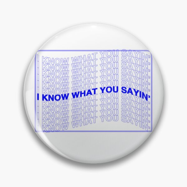 Item preview, I know what you sayin' designed and sold by Sarah Hassini.