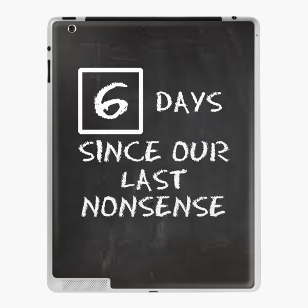 Days Since Our Last Nonsense iPad Skin