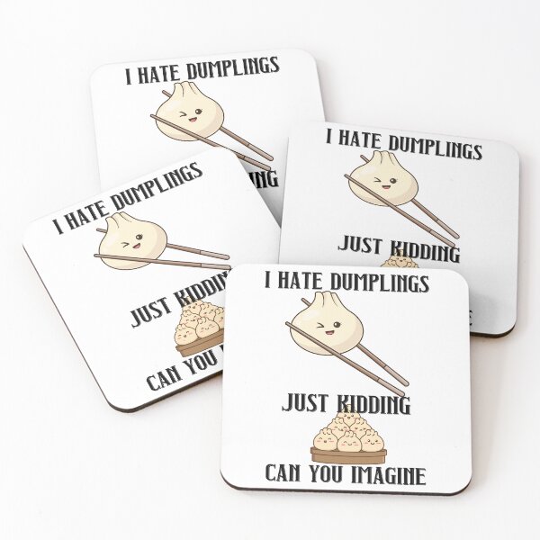 Item preview, I Hate Dumplings Just Kidding Can You Imagine designed and sold by RockBeeDesigns.