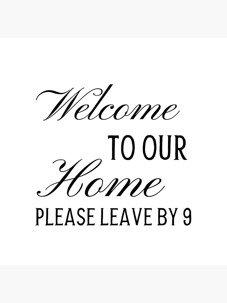 Welcome to our home best sale please leave by 9 pillow